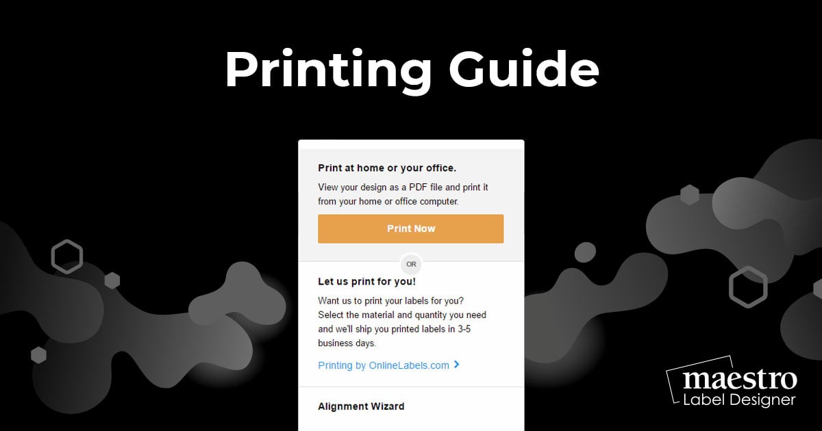 How to print labels, order printed labels, and troubleshoot printing issues in Maestro Label Designer