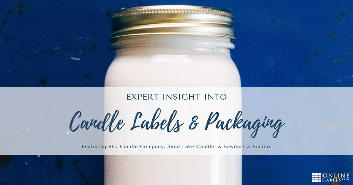 Label Experts Discuss Best Candle Labels & Packaging