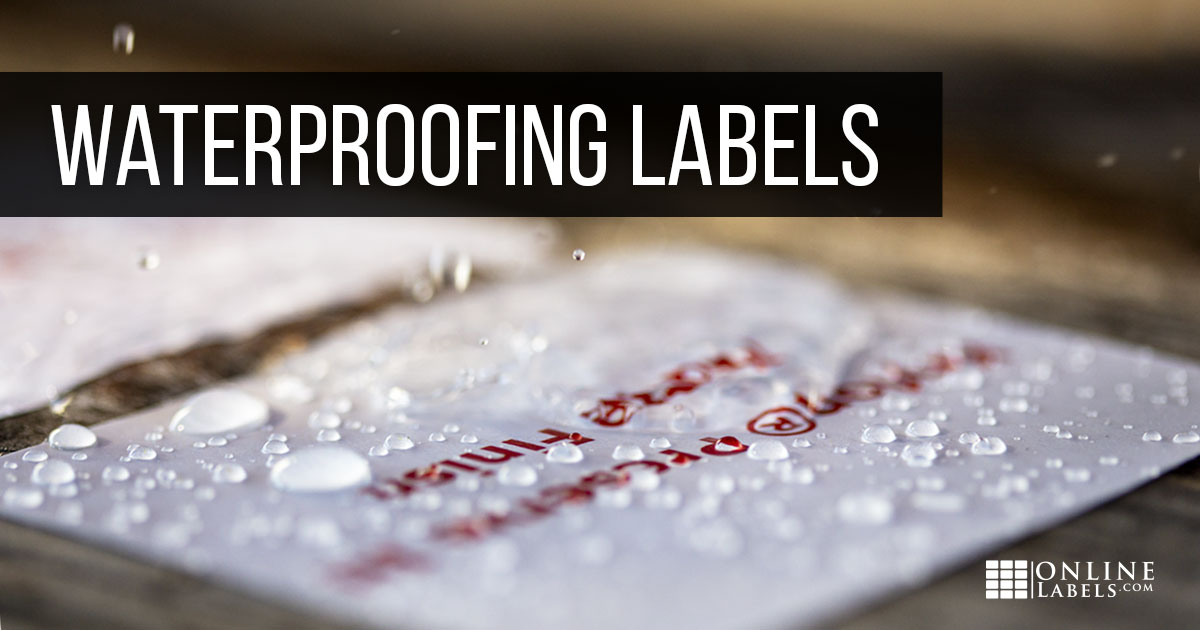 Different techniques/methods of waterproofing labels so they can resist water, moisture, and more