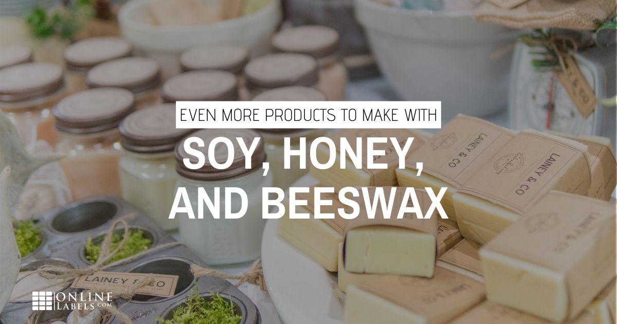 Even More Products You Could Be Making With Soy, Honey, and Beeswax